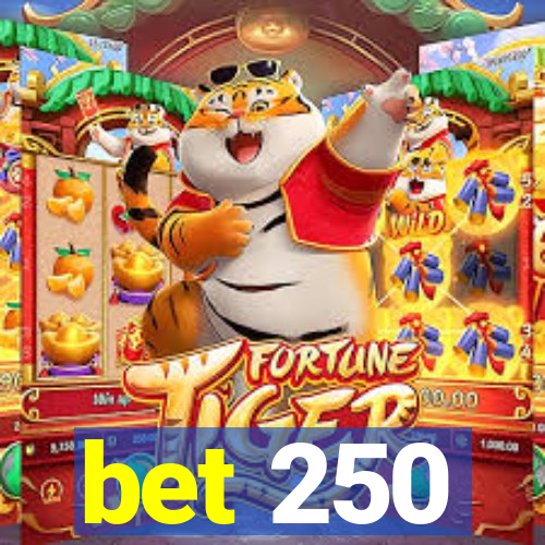 bet 250